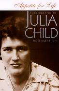 Appetite for Life: The Biography of Julia Child cover