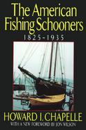 The American Fishing Schooners: 1825-1935: The History of the Commercial Fishing Schooner, Its... cover