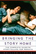 Bringing the Story Home: The Complete Guide to Storytelling for Parents cover