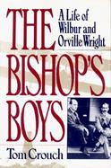 The Bishop's Boys A Life of Wilbur and Orville Wright cover