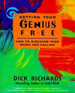 Setting Your Genius Free: How to Discover Your Spirit and Calling cover