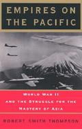 Empires on the Pacific: World War II and the Struggle for the Mastery of Asia cover