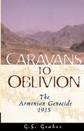 Caravans to Oblivion: The Armenian Genocide, 1915 cover