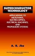 Superconductor Technology Applications to Microwave, Electro-Optics, Electrical Machines, and Propulsion Systems cover