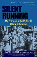 Silent Running My Years on a World War II Attack Submarine cover