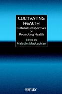 Cultivating Health: Cultural Perspectives on Promoting Health cover