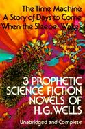 Three Prophetic Science Fiction Novels of H.G. Wells cover