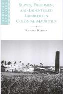 Slaves, Freedmen and Indentured Laborers in Colonial Mauritius cover