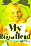 My Big Fat Head cover