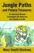 Jungle Paths and Palace Treasures An American Woman Encounters the Romance and Reality of India cover