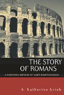 The Story of Romans A Narrative Defense of God's Righteousness cover