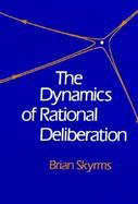The Dynamics of Rational Deliberation cover