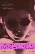 Let 'Em Eat Cake A Novel cover