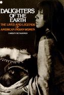 Daughters of the Earth The Lives and Legends of American Indian Women cover