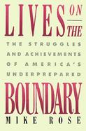 Lives on the Boundary: The Struggles and Achievements of America's Underprepared cover