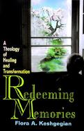 Redeeming Memories A Theology of Healing and Transformation cover