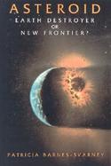 Asteroid: Earth Destroyer or New Frontier? cover
