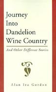 Journey into Dandelion Wine Country And Other Different Stories cover