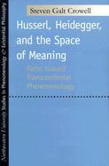 Husserl, Heidegger, and the Space of Meaning Paths Toward Transcendental Phenomenology cover
