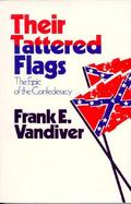 Their Tattered Flags The Epic of the Confederacy cover