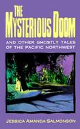 The Mysterious Doom and Other Ghostly Tales of the Pacific Northwest: And Other Ghostly Tales of the Pacific Northwest cover