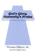 God's Glory, Humanity's Praise: Materials for Worship and Meditation cover