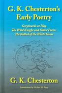 G. K. Chesterton's Early Poetry Greybeards At Play, The Wild Knight And Other Stories, The Ballad Of The White Horse cover