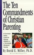 The Ten Commandments of Christian Parenting cover