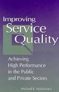 Improving Service Quality Achieving High Performance in the Public and Private Sectors cover