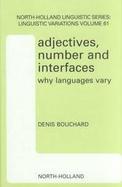 Adjectives, Number and Interfaces Why Languages Vary cover
