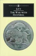 The War with Hannibal: Books XXI-XXX of the History of Rome from Its Foundation cover