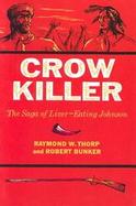 Crow Killer The Saga of Liver-Eating Johnson cover