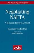 Negotiating Nafta A Mexican Envoy's Account cover