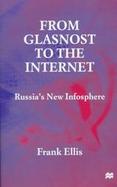 From Glasnost to the Internet: Russia's New Infosphere cover