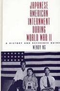 Japanese American Internment During World War II A History and Reference Guide cover