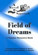 A Novel Approach Field of Dreams  A Teacher Resource Book cover