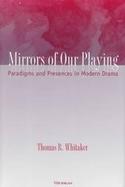 Mirrors of Our Playing Paradigms and Presences in Modern Drama cover