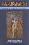 The Hunger Artists: Starving, Writing, and Imprisonment cover