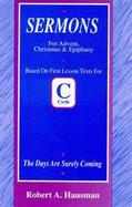 The Days Are Surely Coming Sermons for Advent, Christmas, and Epiphany, Cycle C, First Lesson Texts cover
