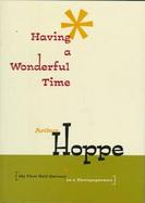 Having a Wonderful Time My First Half Century As a Newspaperman cover