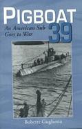 Pigboat 39 An American Sub Goes to War cover