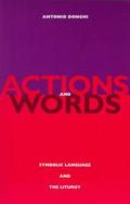 Actions and Words: Symbolic Language and the Liturgy cover