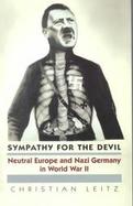Sympathy for the Devil Neutral Europe and Nazi Germany in World War II cover