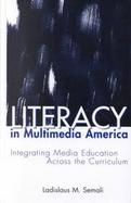 Literacy in Multimedia America: Integrating Media Across the Curriculum cover