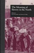 The Meaning of Slavery in the North cover