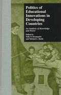 Politics of Educational Innovations in Developing Countries An Analysis of Knowledge and Power cover
