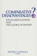 Comparative Disadvantages? Social Regulations and the Global Economy cover