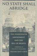 No State Shall Abridge The Fourteenth Amendment and the Bill of Rights cover