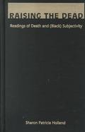 Raising the Dead Readings for Death and (Black) Subjectivity cover