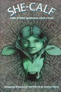 The She-Calf and Other Quechua Folk Tales cover